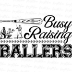 Busy Raising Ballers PNG Design