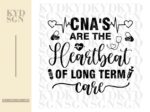 CNA\'s Are The Heartbeat of Long Term Care Svg