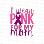 I wear pink for my mom png Shirts Design