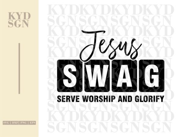 Jesus SWAG Serve worship and glorify SVG