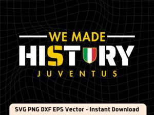 Juventus T-Shirt Design for Fans SVG, We Made History Vector