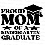 Proud Mom of Kindergarten Grad PNG Sublimation Design