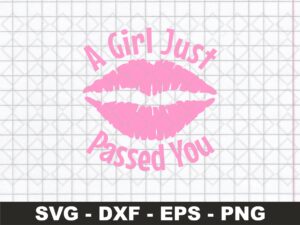 A Girl Just Passed You SVG Cricut Decals File Instant Download