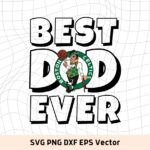 Best Dad Ever Boston Celtics NBA Team SVG, Boston Celtics Shirt Design