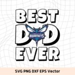 Best Dad Ever Charlotte Hornets NBA Team SVG, Charlotte Hornets Shirt Design