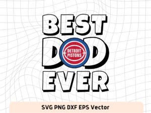 Best Dad Ever Detroit Pistons NBA Team SVG, Detroit Pistons Shirt Design