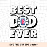 Best Dad Ever LA Clippers NBA Team SVG, LA Clippers Shirt Design