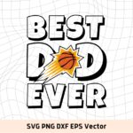 Best Dad Ever Phoenix Suns NBA Team SVG, Phoenix Suns Shirt Design