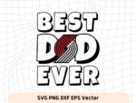 Best Dad Ever Portland Trail Blazers NBA Team SVG, Portland Trail Blazers Shirt Design