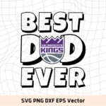 Best Dad Ever Sacramento Kings NBA Team SVG, Sacramento Kings Shirt Design