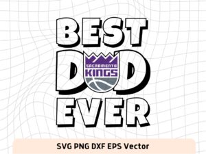 Best Dad Ever Sacramento Kings NBA Team SVG, Sacramento Kings Shirt Design