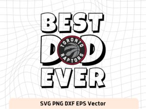 Best Dad Ever Toronto Raptors NBA Team SVG, Toronto Raptors Shirt Design