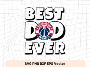 Best Dad Ever Washington Wizards NBA Team SVG, Washington Wizards Shirt Design