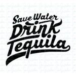 Save Water Drink Tequila SVG