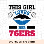 This Girl Love 76ers SVG Vector PNG, 76ers T-Shirt Design Ideas for Girl Download