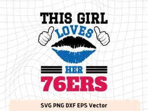 This Girl Love 76ers SVG Vector PNG, 76ers T-Shirt Design Ideas for Girl Download