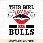 This Girl Love Bulls SVG Vector PNG, Bulls T-Shirt Design Ideas for Girl Download