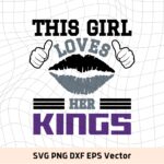 This Girl Love Kings SVG Vector PNG, Kings T-Shirt Design Ideas for Girl Download