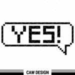 Say Yes Clipart, Yes Pixel Version with Speech Bubble SVG