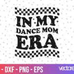 In My Dance Mom Era SVG Cricut