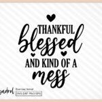 Thankful Blessed And Kind Of A Mess svg