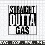 straight outta gas broke svg