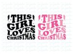 this girl loves Christmas SVG