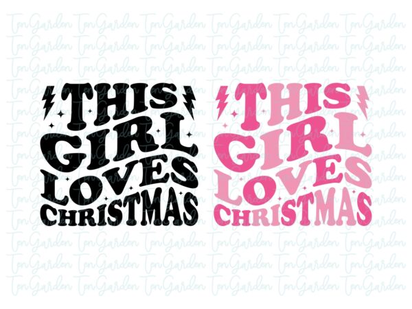 this girl loves Christmas SVG