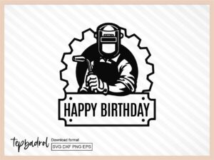 Dad Welder with Welding Cake Topper SVG, Welding Birthday