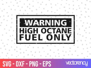 High Octane Fuel Only SVG Cricut