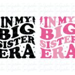 In My Big Sister Era SVG Cricut T-Shirt Design PNG, EPS