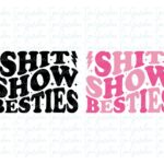 SHIT SHOW BESTIES SVG Cricut T-Shirt Design PNG, EPS