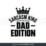 Sarcasm King, Dad Edition SVG