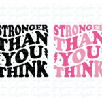 Stronger Than You Think SVG Cricut T-Shirt Design PNG, EPS