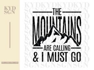 The Mountains Are Calling & I Must Go SVG