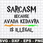 Sarcasm Because Avada Kedavra Is Illegal SVG Files