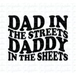 dad in the streets daddy in the sheets svg