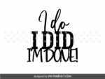 Divorce Cake Topper Design SVG I Do I Did I\'m Done