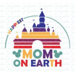 Happiest Mom at Disney Castle Image SVG Vector