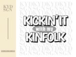 Kickin it with my Kinfolk svg for Family Reunion Shirt svg