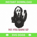 Scream Ghost Face No You Hang Up First SVG, Ghost Face Calling PNG, Funny Halloween Printable