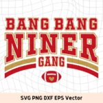 Bang Bang Niner Gang Svg