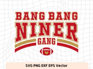 Bang Bang Niner Gang Svg