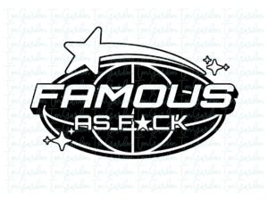 Famous As Fck SVG Cut Files VECTOR