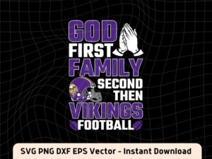 God First, Family second then Minnesota Vikings football SVG